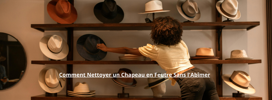 Comment Nettoyer un Chapeau en Feutre Sans l'Abîmer